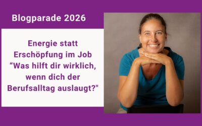 Blogparade: Energie statt Erschöpfung im Job